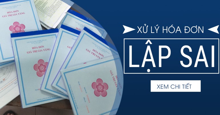 Xử Lý Hóa Đơn Lập Sai Kèm Theo Biểu Mẫu Khắc Phục